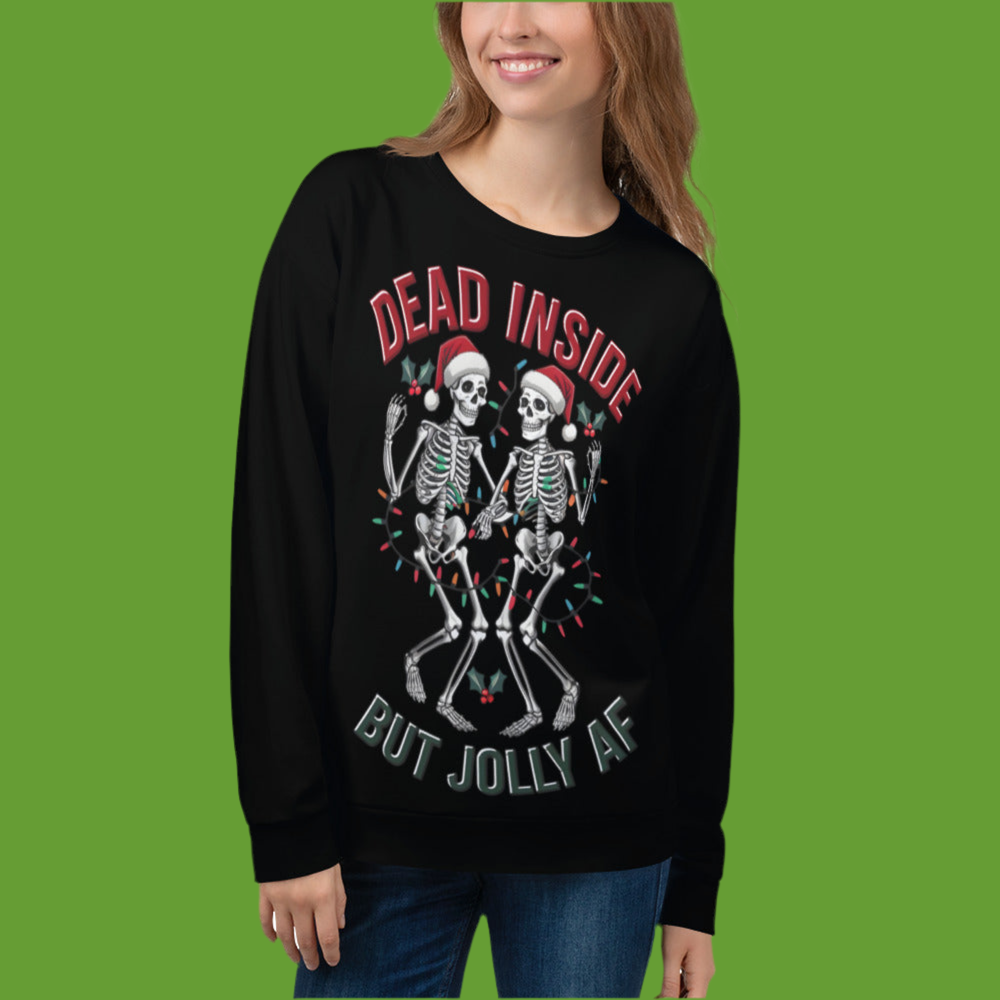 Dead Inside But Jolly AF Unisex Sweatshirt